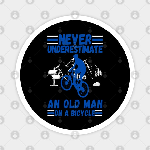 never underestimate an old man on a bicycle Magnet by JustBeSatisfied